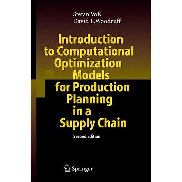 Introduction to Computational Optimization Models for Production Planning in a Supply Chain, Stefan Voss, David L. Woodruff