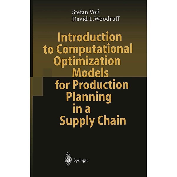 Introduction to Computational Optimization Models for Production Planning in a Supply Chain, Stefan Voß, David L. Woodruff