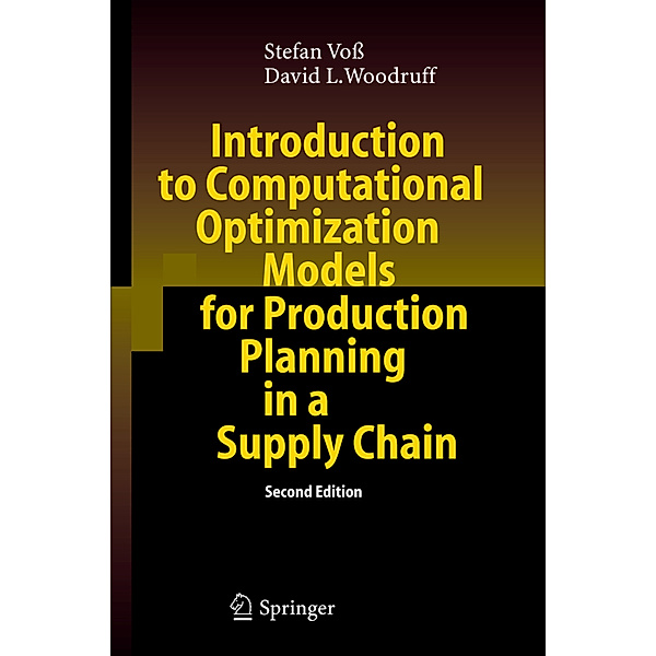 Introduction to Computational Optimization Models for Production Planning in a Supply Chain, Stefan Voss, David L. Woodruff