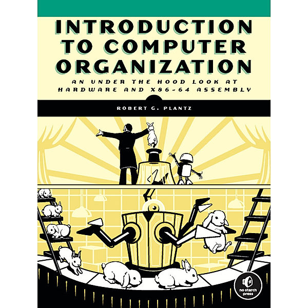 Introduction to Computer Organization, Robert Plantz