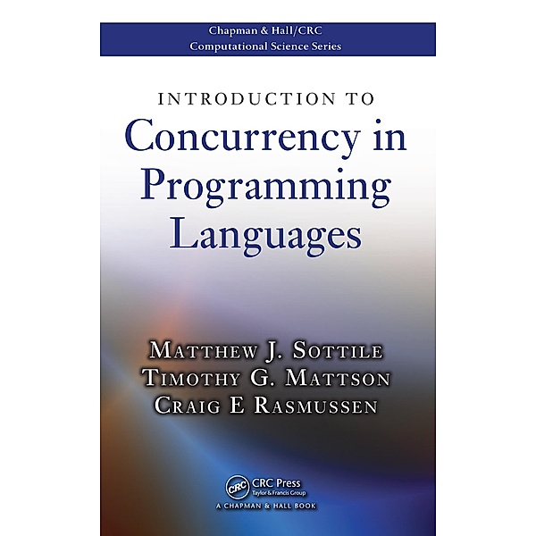 Introduction to Concurrency in Programming Languages, Matthew J. Sottile, Timothy G. Mattson, Craig E Rasmussen