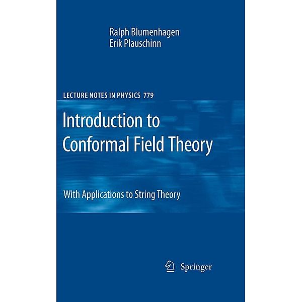 Introduction to Conformal Field Theory / Lecture Notes in Physics Bd.779, Ralph Blumenhagen, Erik Plauschinn