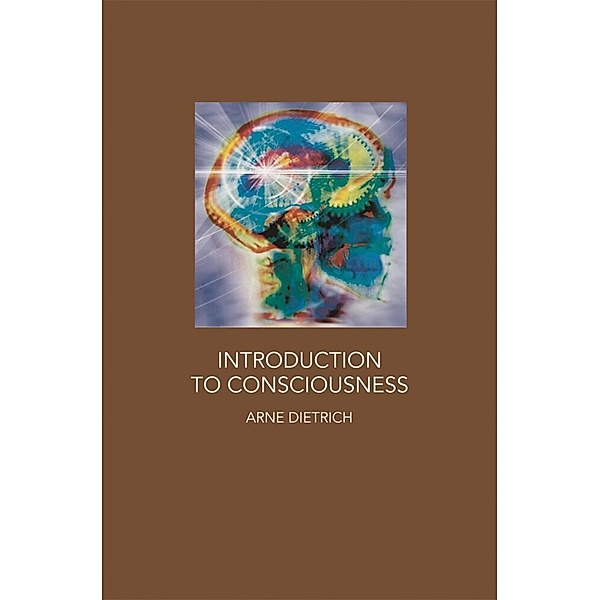 Introduction to Consciousness, Arne Dietrich