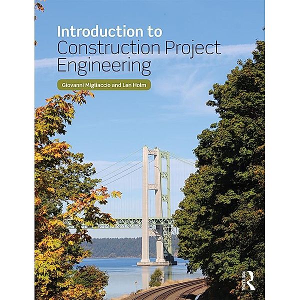 Introduction to Construction Project Engineering, Giovanni C. Migliaccio, Len Holm