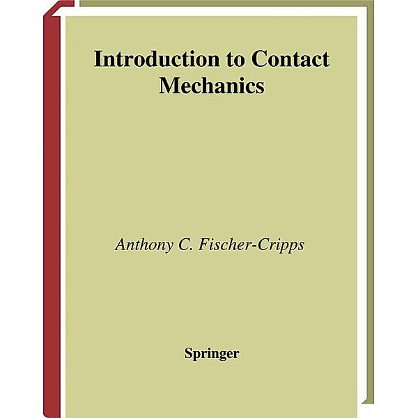 Introduction to Contact Mechanics / Mechanical Engineering Series, Anthony C. Fischer-Cripps