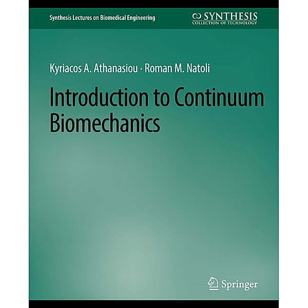 Introduction to Continuum Biomechanics, Kyriacos Athanasiou, Roman Natoli