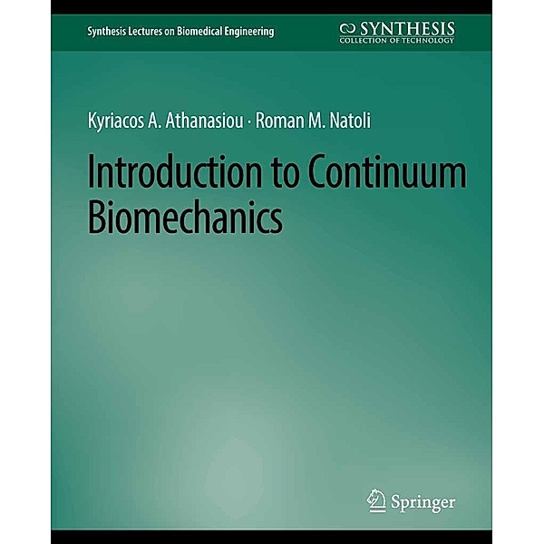 Introduction to Continuum Biomechanics / Synthesis Lectures on Biomedical Engineering, Kyriacos Athanasiou, Roman Natoli