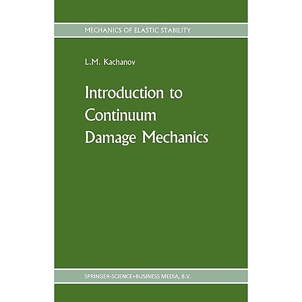 Introduction to continuum damage mechanics / Mechanics of Elastic Stability Bd.10, L. Kachanov