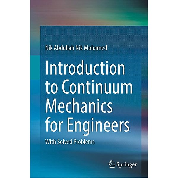 Introduction to Continuum Mechanics for Engineers, Nik Abdullah Nik Mohamed