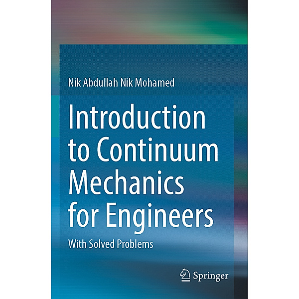 Introduction to Continuum Mechanics for Engineers, Nik Abdullah Nik Mohamed