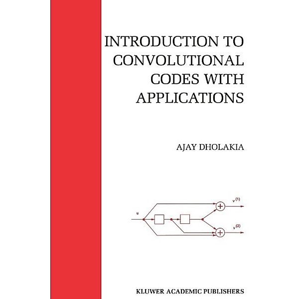 Introduction to Convolutional Codes with Applications / The Springer International Series in Engineering and Computer Science Bd.275, Ajay Dholakia