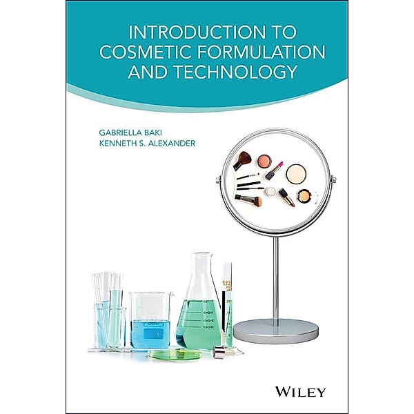 Introduction to Cosmetic Formulation and Technology, Gabriella Baki, Kenneth S. Alexander