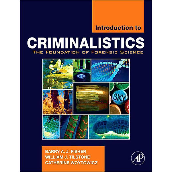 Introduction to Criminalistics, Barry A. J. Fisher, William J. Tilstone, Catherine Woytowicz