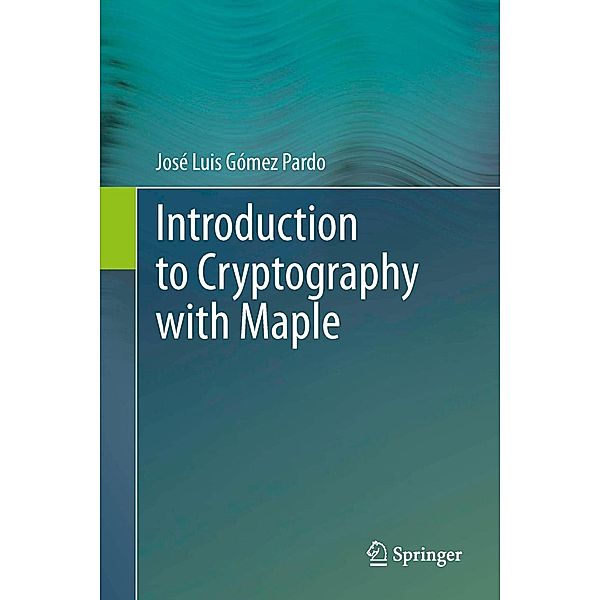Introduction to Cryptography with Maple, José Luis Gómez Pardo