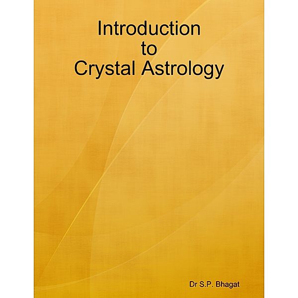 Introduction to Crystal Astrology, Dr S.P. Bhagat