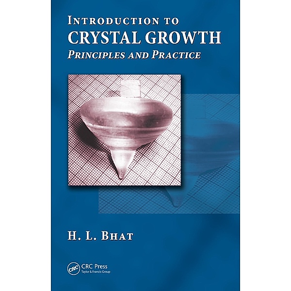 Introduction to Crystal Growth, H. L. Bhat