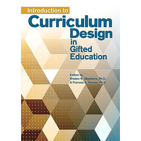 Introduction to Curriculum Design in Gifted Education, Kristen Stephens