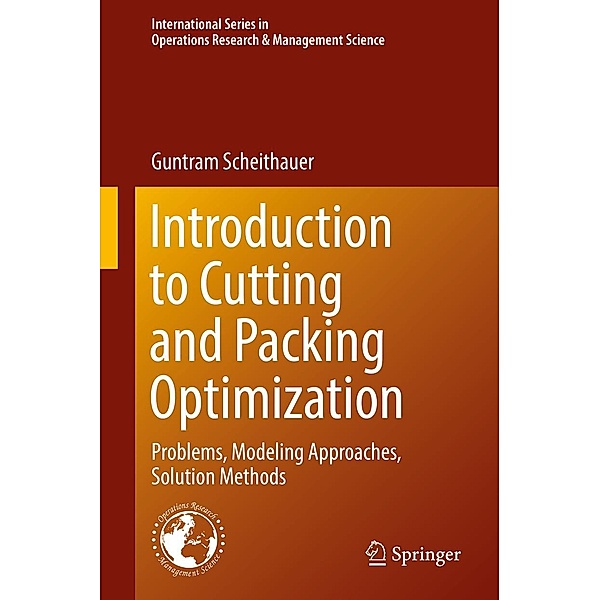 Introduction to Cutting and Packing Optimization / International Series in Operations Research & Management Science Bd.263, Guntram Scheithauer