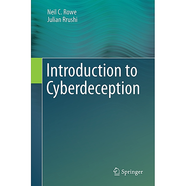 Introduction to Cyberdeception, Neil C. Rowe, Julian Rrushi