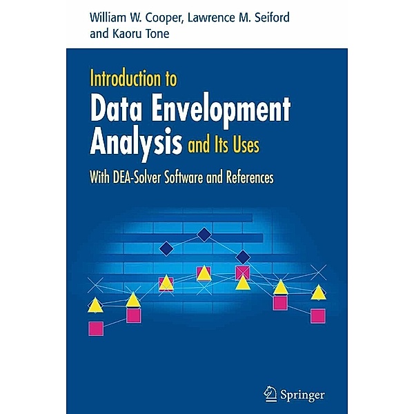 Introduction to Data Envelopment Analysis and Its Uses, William W. Cooper, Lawrence M. Seiford, Kaoru Tone