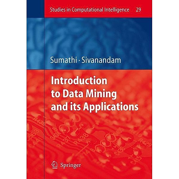 Introduction to Data Mining and its Applications, S. Sumathi, S. N. Sivanandam