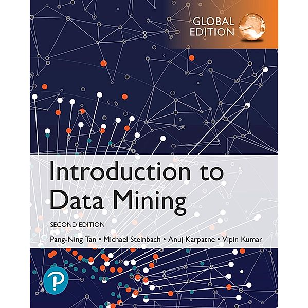 Introduction to Data Mining eBook: Global Edition, Pang-Ning Tan, Michael Steinbach, Vipin Kumar, Anuj Karpatne