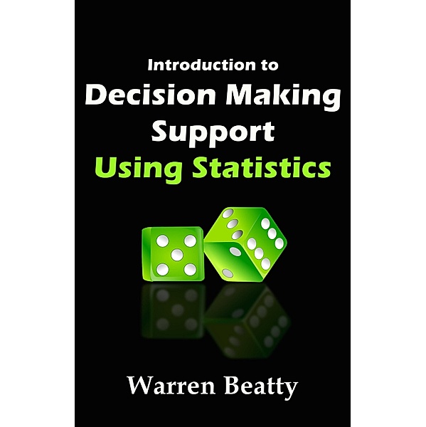 Introduction to Decision Making Support Using Statistics, Warren Beatty