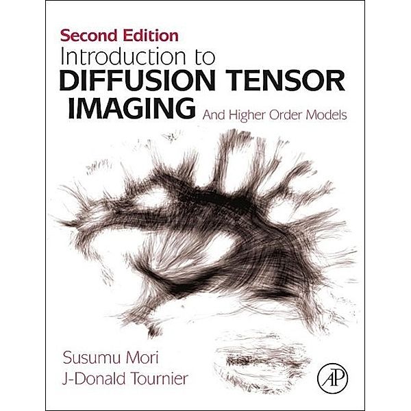 Introduction to Diffusion Tensor Imaging 2e, Susumu Mori, J.-Donald Tournier