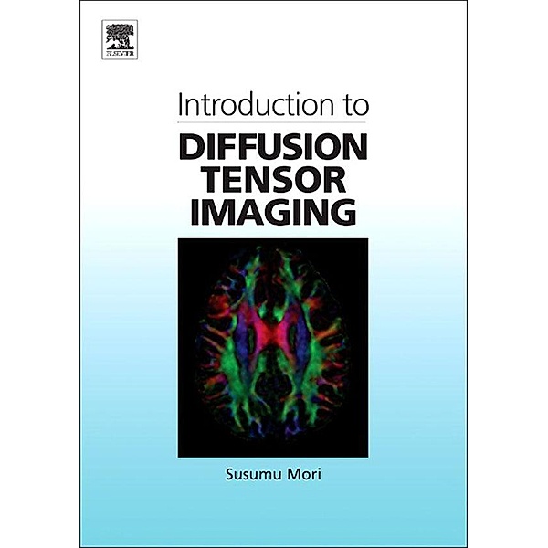Introduction to Diffusion Tensor Imaging, Susumu Mori
