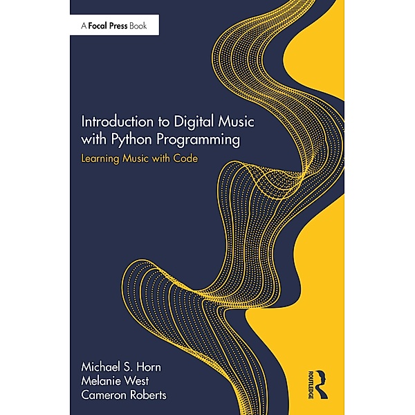 Introduction to Digital Music with Python Programming, Michael S. Horn, Melanie West, Cameron Roberts
