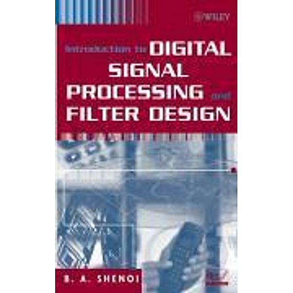 Introduction to Digital Signal Processing and Filter Design, Belle A. Shenoi