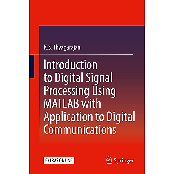 Introduction to Digital Signal Processing Using MATLAB with Application to Digital Communications, K. S. Thyagarajan