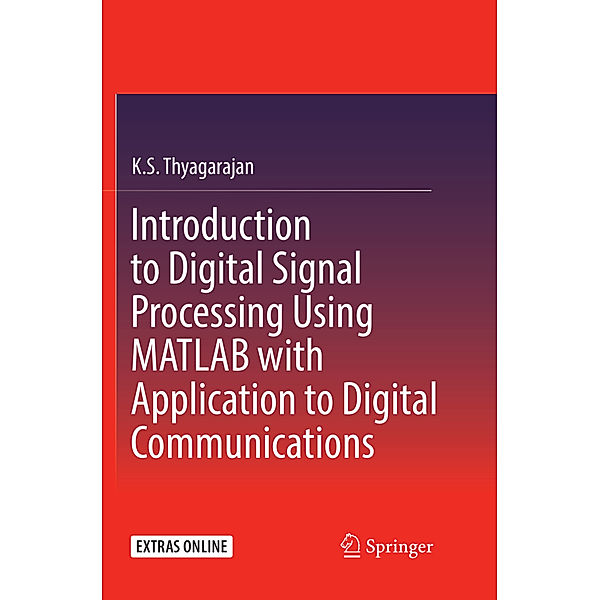 Introduction to Digital Signal Processing Using MATLAB with Application to Digital Communications, K. S. Thyagarajan