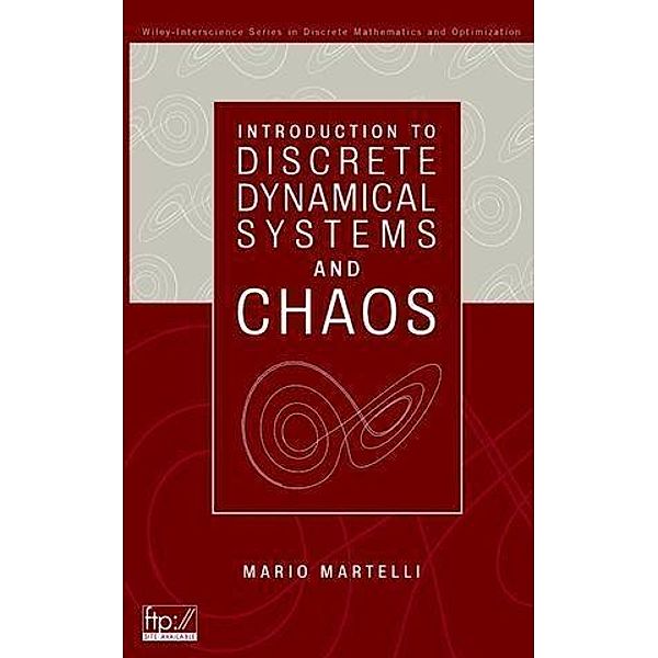 Introduction to Discrete Dynamical Systems and Chaos / Wiley-Interscience Series in Discrete Mathematics and Optimization, Mario Martelli