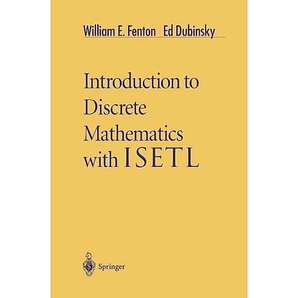 Introduction to Discrete Mathematics with ISETL, William E. Fenton, Ed Dubinsky