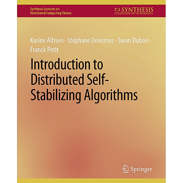 Introduction to Distributed Self-Stabilizing Algorithms, Karine Altisen, Stéphane Devismes, Swan Dubois, Franck Petit