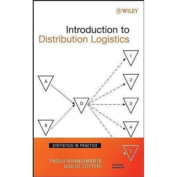 Introduction to Distribution Logistics / Statistics in Practice, Paolo Brandimarte, Giulio Zotteri