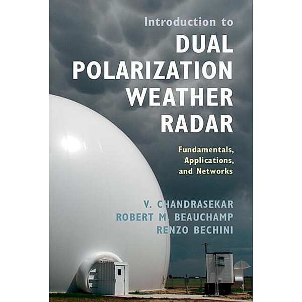 Introduction to Dual Polarization Weather Radar, V. Chandrasekar, Robert M. Beauchamp, Renzo Bechini