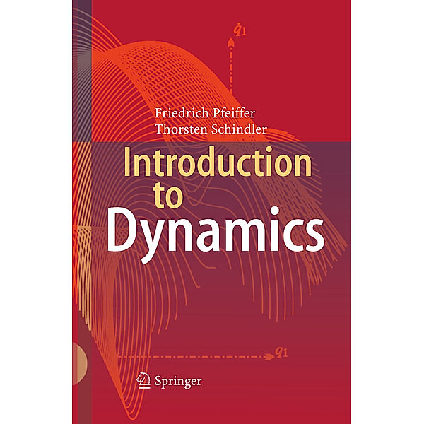 Introduction to Dynamics, Friedrich Pfeiffer, Thorsten Schindler