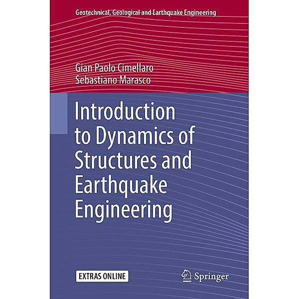 Introduction to Dynamics of Structures and Earthquake Engineering / Geotechnical, Geological and Earthquake Engineering Bd.45, Gian Paolo Cimellaro, Sebastiano Marasco