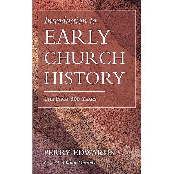 Introduction to Early Church History, Perry Edwards