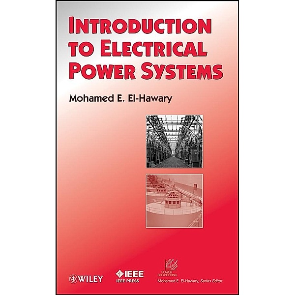 Introduction to Electrical Power Systems / IEEE Series on Power Engineering, Mohamed E. El-Hawary