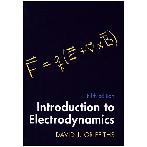 Introduction to Electrodynamics, David J. Griffiths