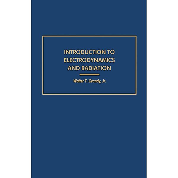 Introduction to Electrodynamics and Radiation, Walter T. Jr. Grandy