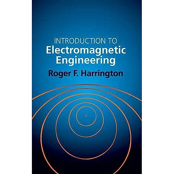 Introduction to Electromagnetic Engineering / Dover Books on Electrical Engineering, Roger E. Harrington