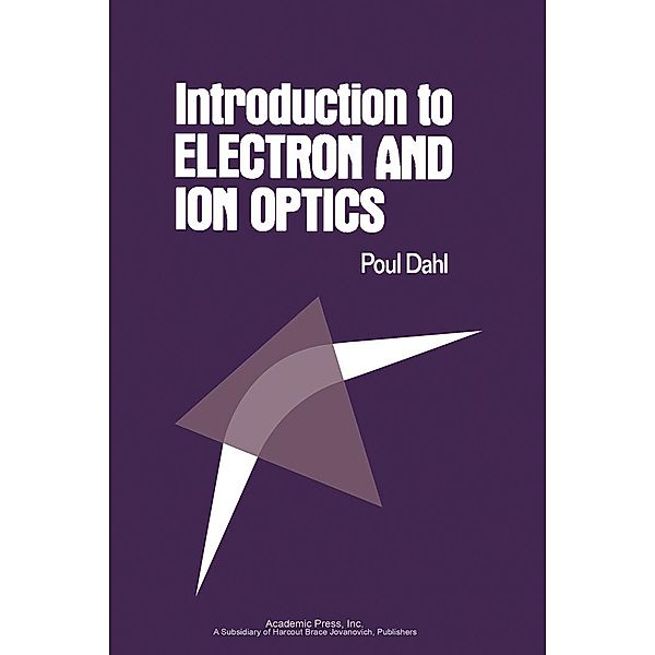 Introduction to Electron and Ion Optics, Poul Dahl