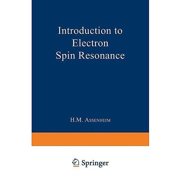 Introduction to Electron Spin Resonance / Monographs on Electron Spin Resonance, Harry M. Assenheim