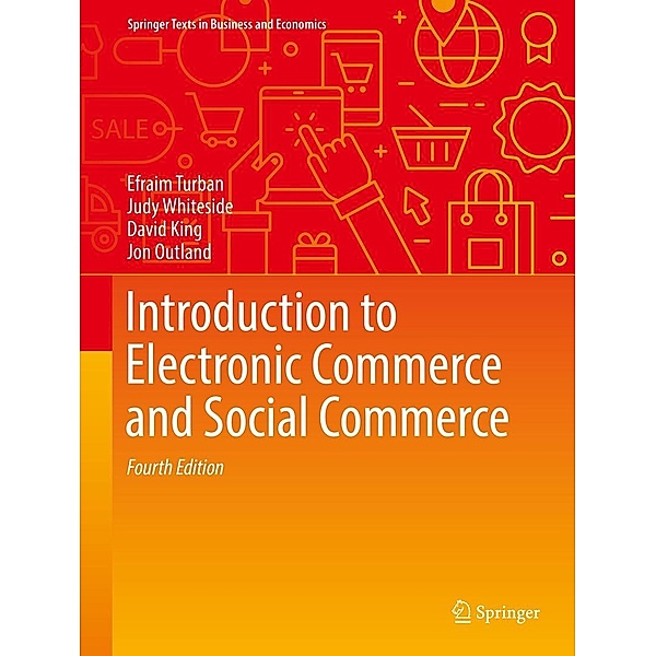 Introduction to Electronic Commerce and Social Commerce / Springer Texts in Business and Economics, Efraim Turban, Judy Whiteside, David King, Jon Outland