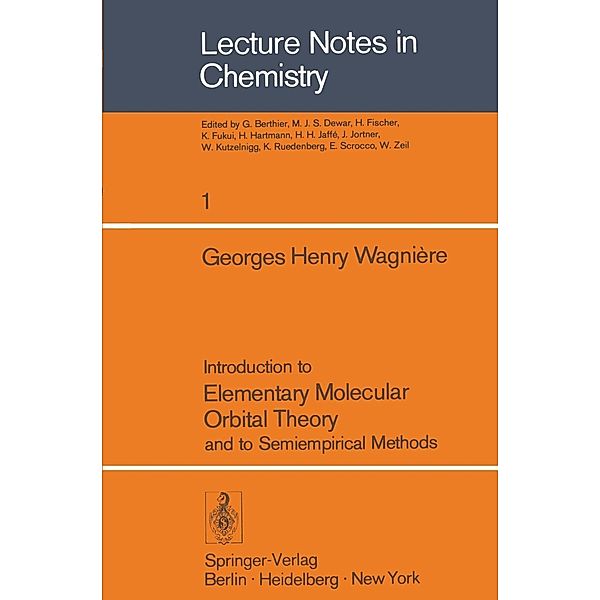 Introduction to Elementary Molecular Orbital Theory and to Semiempirical Methods / Lecture Notes in Chemistry Bd.1, G. H. Wagniere
