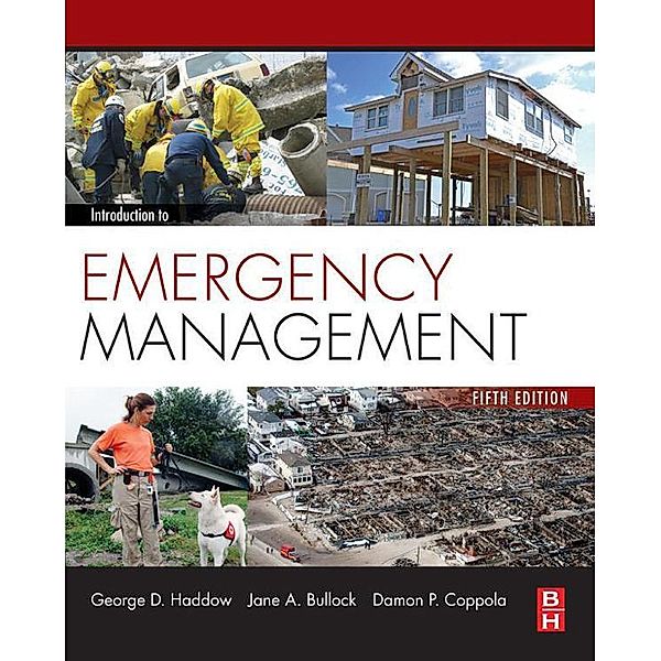 Introduction to Emergency Management, Jane A. Bullock, George D. Haddow, Damon P. Coppola